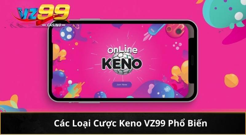 Các Loại Cược Keno VZ99 Phổ Biến