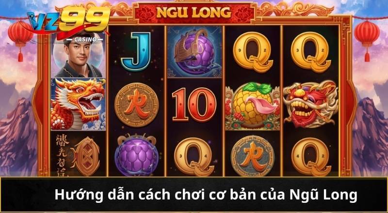 Hướng dẫn cách chơi cơ bản của Ngũ Long