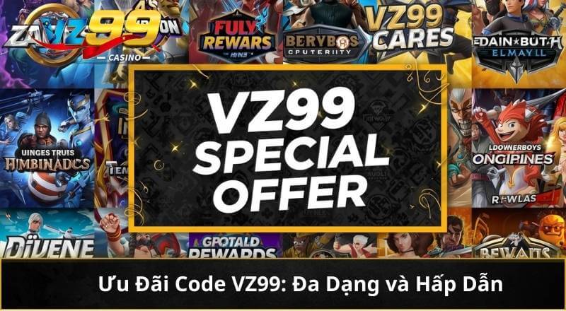 Ưu Đãi Code VZ99: Đa Dạng và Hấp Dẫn
